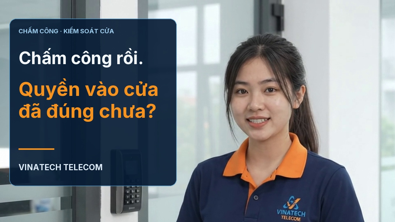 Chấm công rồi. Quyền vào cửa đã đúng chưa? Tina tại cửa văn phòng.